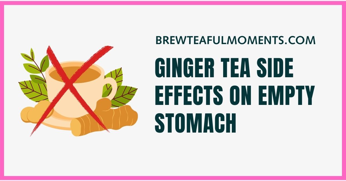 drinking ginger tea on empty stomach side effects